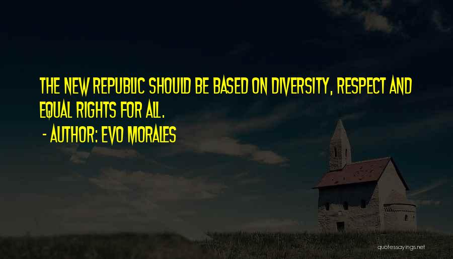 Equal Respect Quotes By Evo Morales