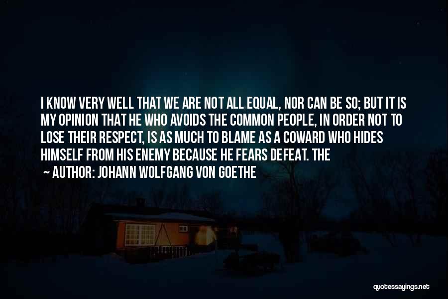 Equal Respect Quotes By Johann Wolfgang Von Goethe