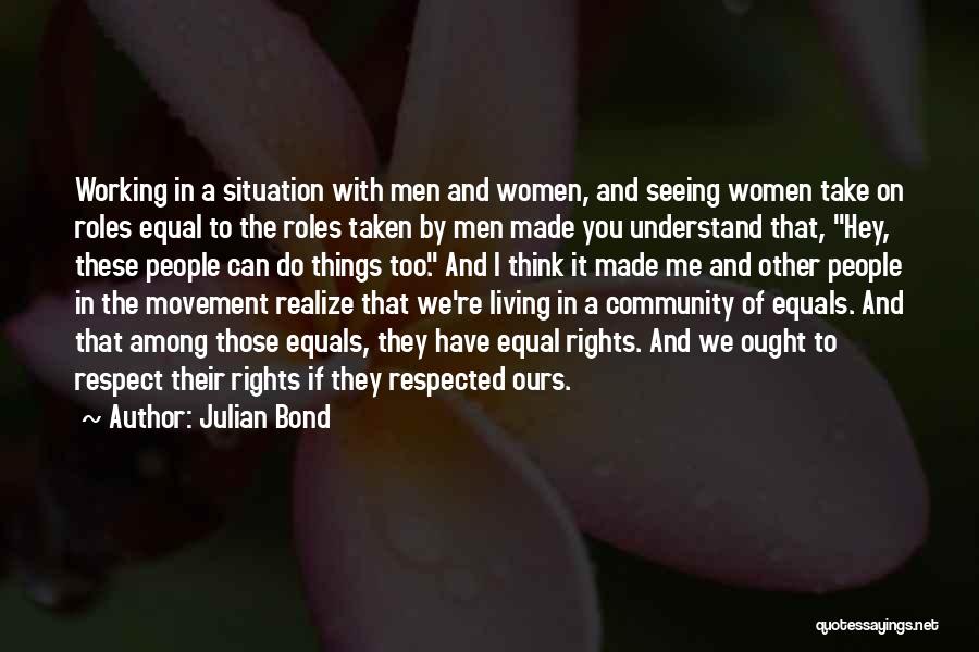 Equal Respect Quotes By Julian Bond