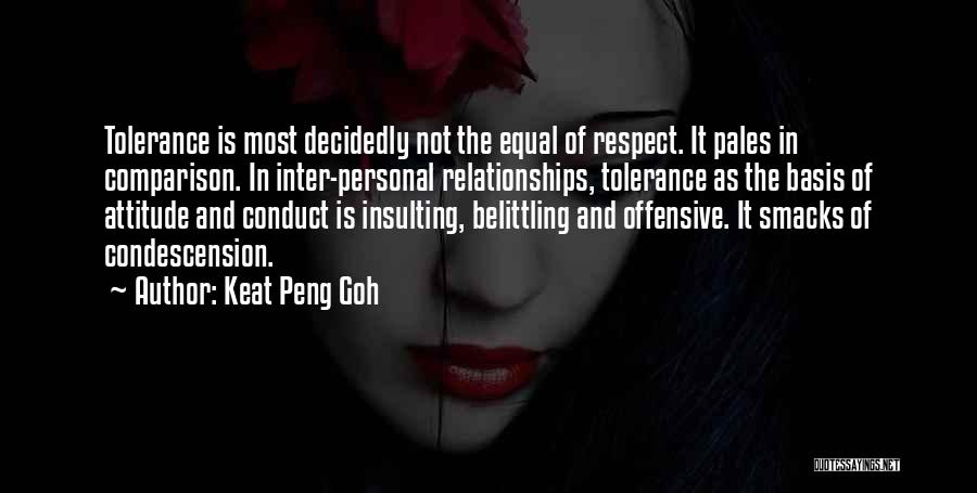 Equal Respect Quotes By Keat Peng Goh