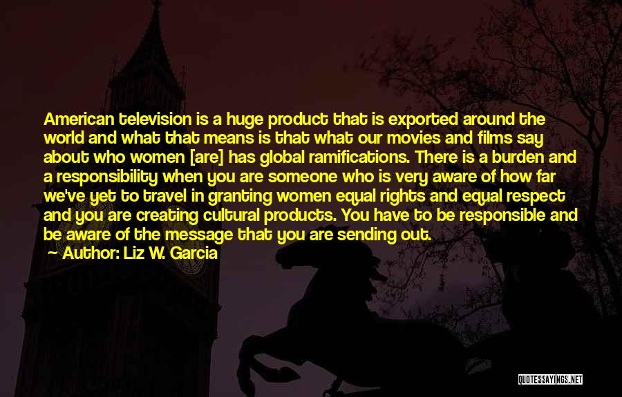 Equal Respect Quotes By Liz W. Garcia