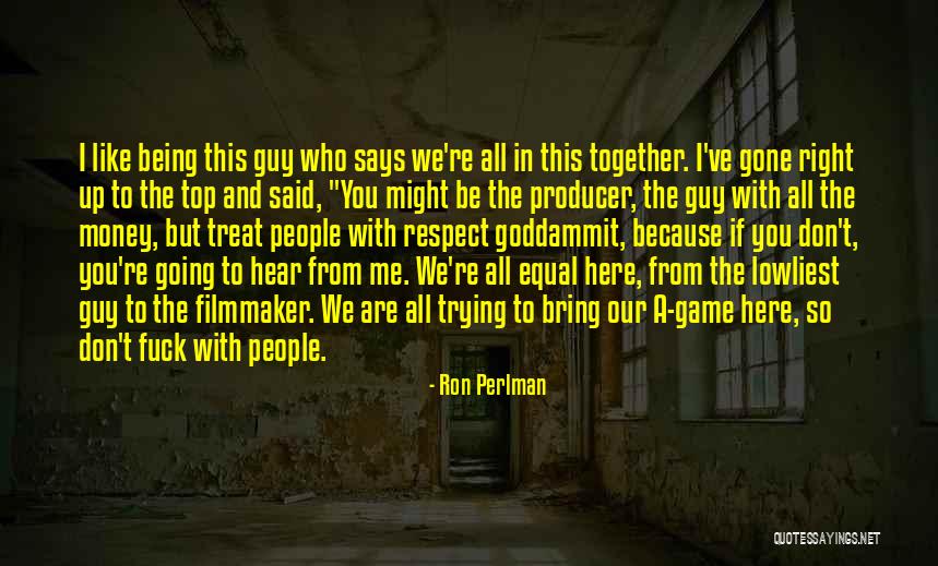 Equal Respect Quotes By Ron Perlman