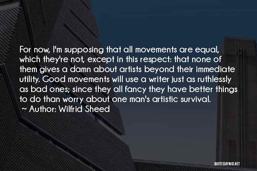 Equal Respect Quotes By Wilfrid Sheed