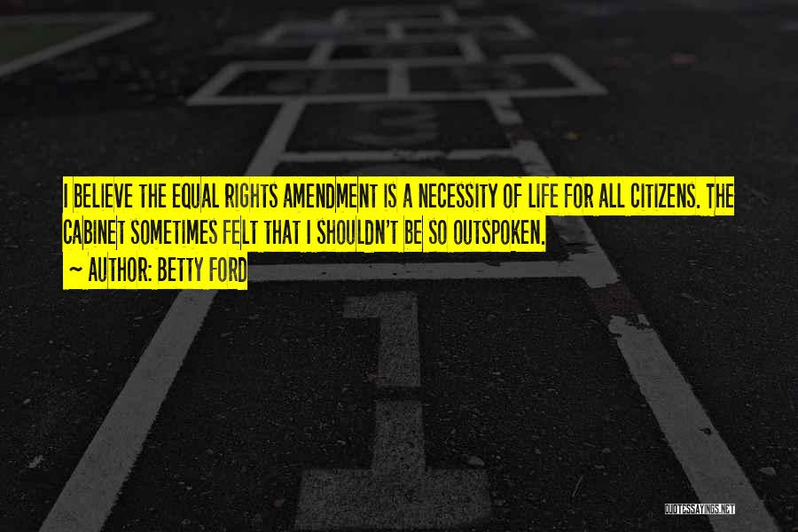 Equal Rights Amendment Quotes By Betty Ford