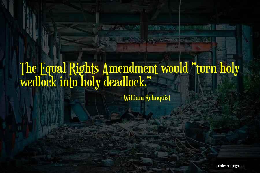 Equal Rights Amendment Quotes By William Rehnquist