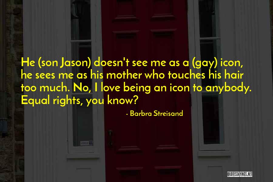 Equal Rights Love Quotes By Barbra Streisand