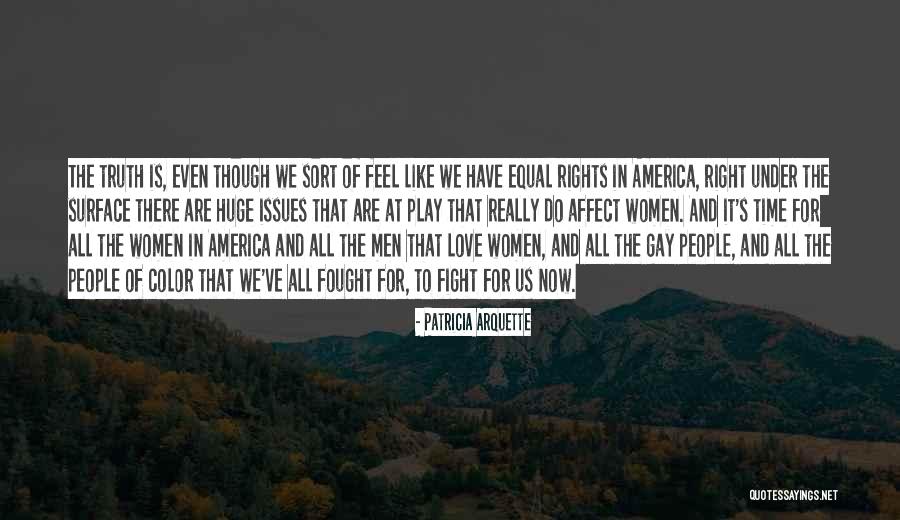 Equal Rights Love Quotes By Patricia Arquette