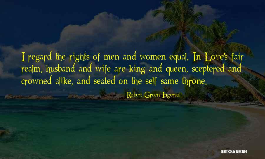 Equal Rights Love Quotes By Robert Green Ingersoll