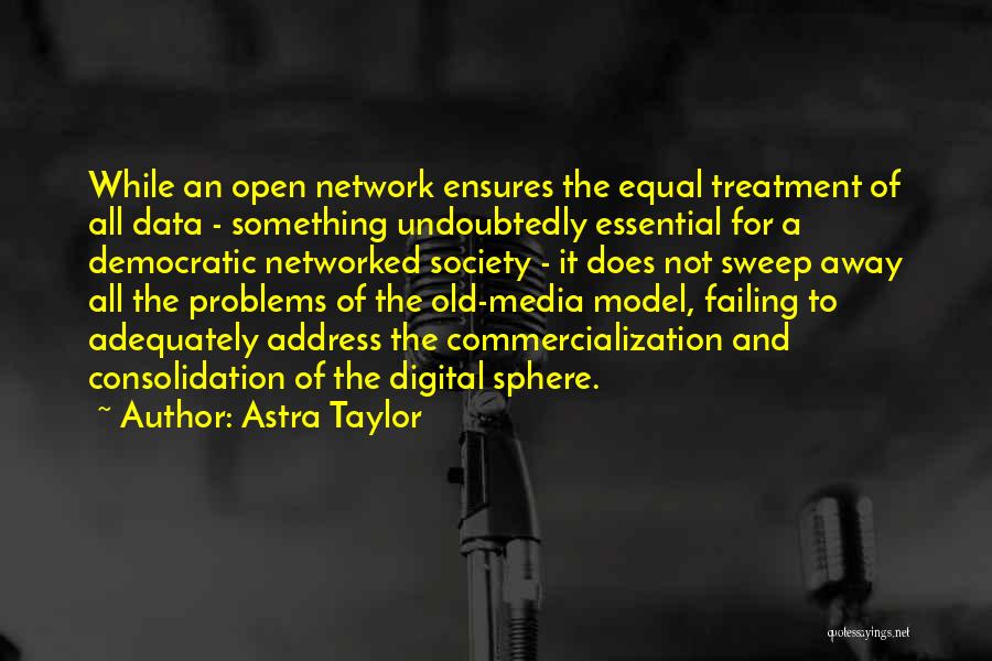 Equal Treatment Quotes By Astra Taylor