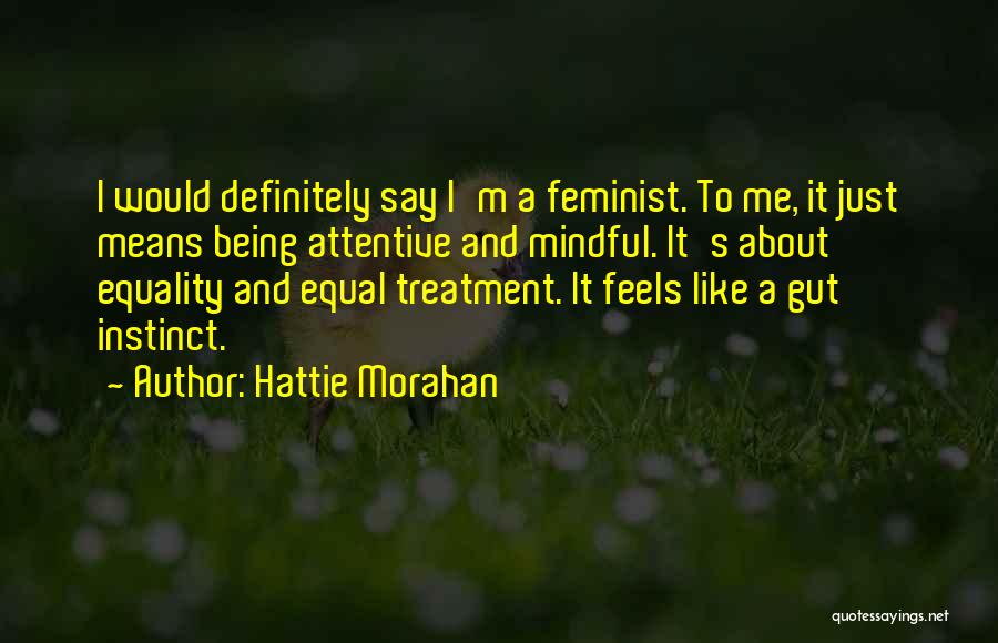 Equal Treatment Quotes By Hattie Morahan