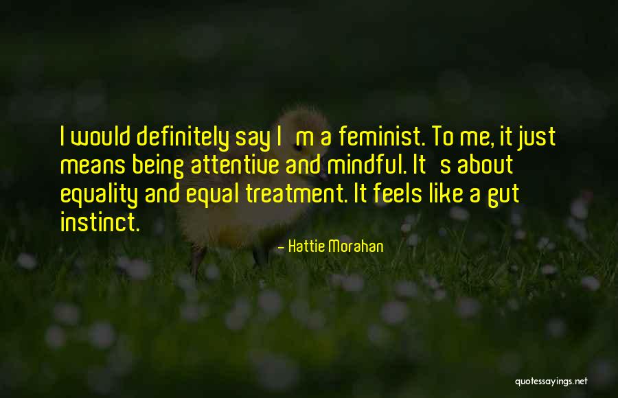 Equal Treatment Quotes By Hattie Morahan