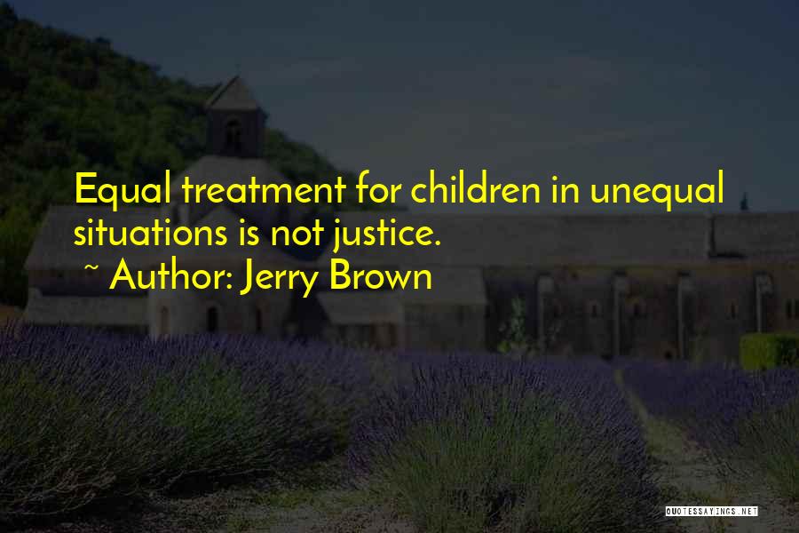 Equal Treatment Quotes By Jerry Brown