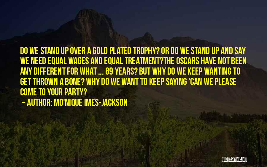 Equal Treatment Quotes By Mo'Nique Imes-Jackson