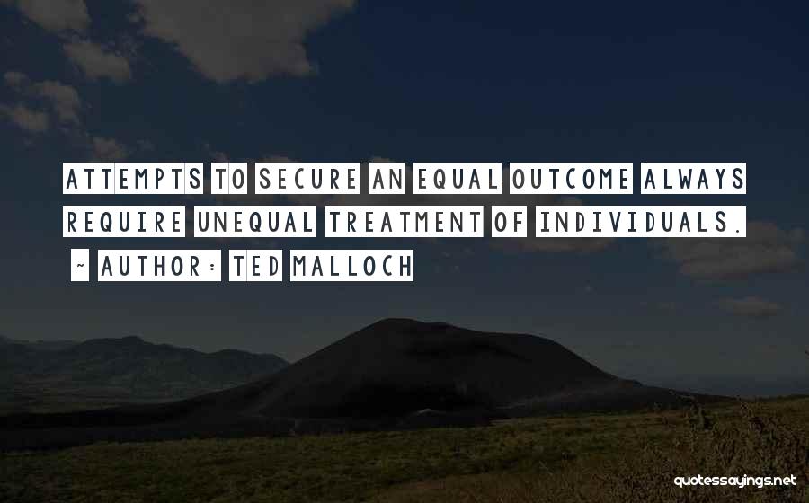 Equal Treatment Quotes By Ted Malloch