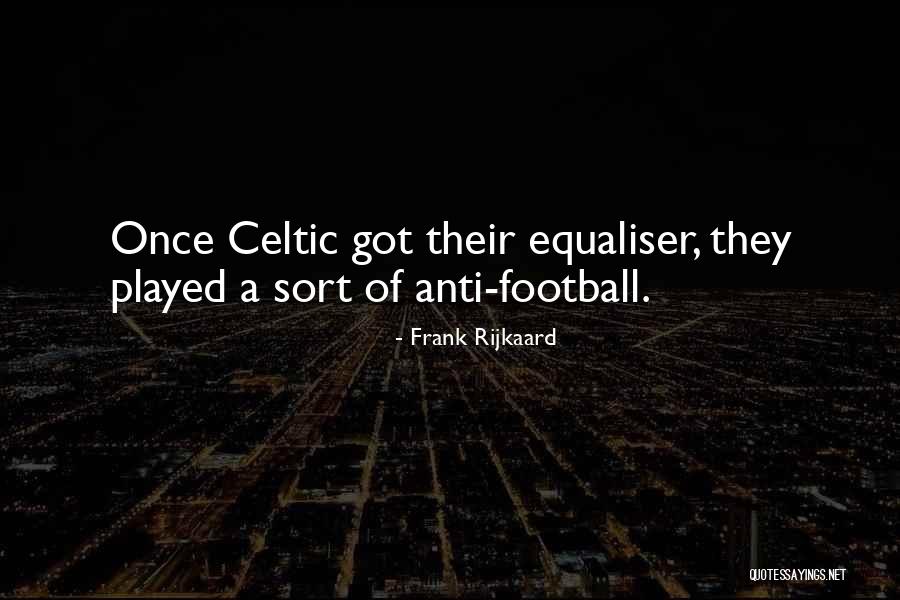 Equaliser Quotes By Frank Rijkaard Equaliser Quotes By Frank Rijkaard