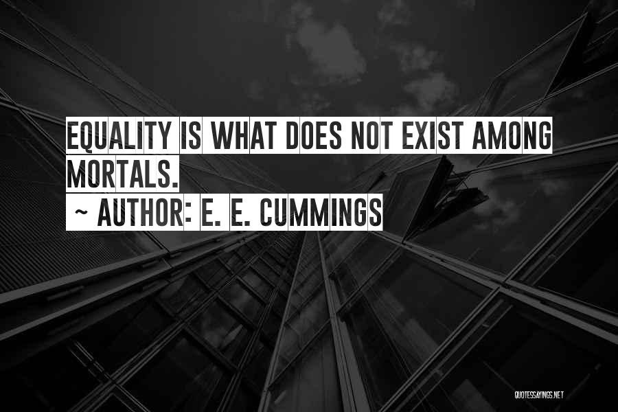 Equality 7-2521 Quotes By E. E. Cummings