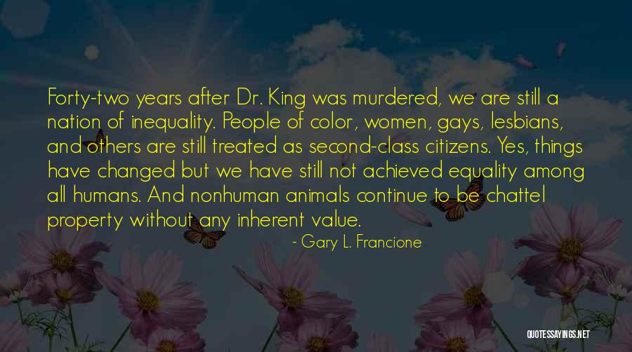 Equality And Racism Quotes By Gary L. Francione Equality And Racism Quotes By Gary L. Francione