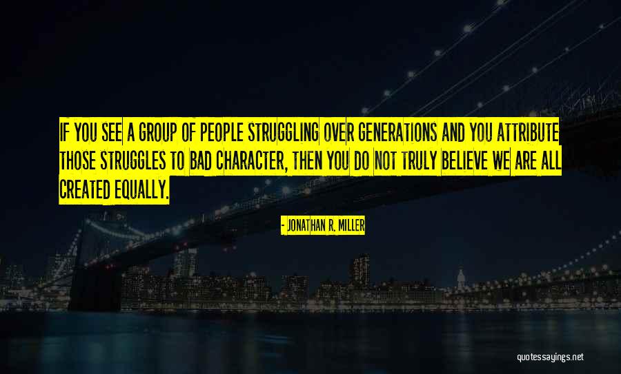 Equality And Racism Quotes By Jonathan R. Miller Equality And Racism Quotes By Jonathan R. Miller