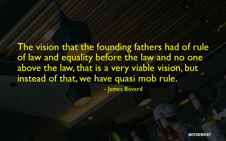 Equality Before The Law Quotes By James Bovard Equality Before The Law Quotes By James Bovard