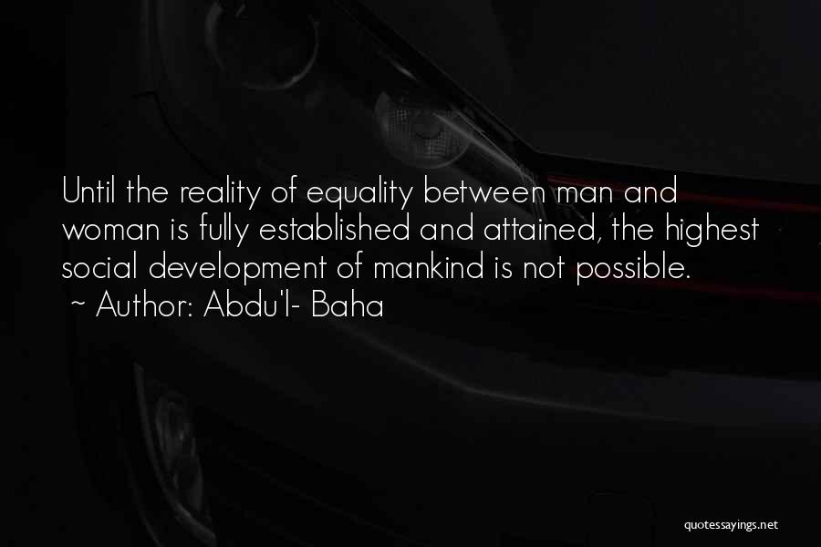 Equality Between Man And Woman Quotes By Abdu'l- Baha