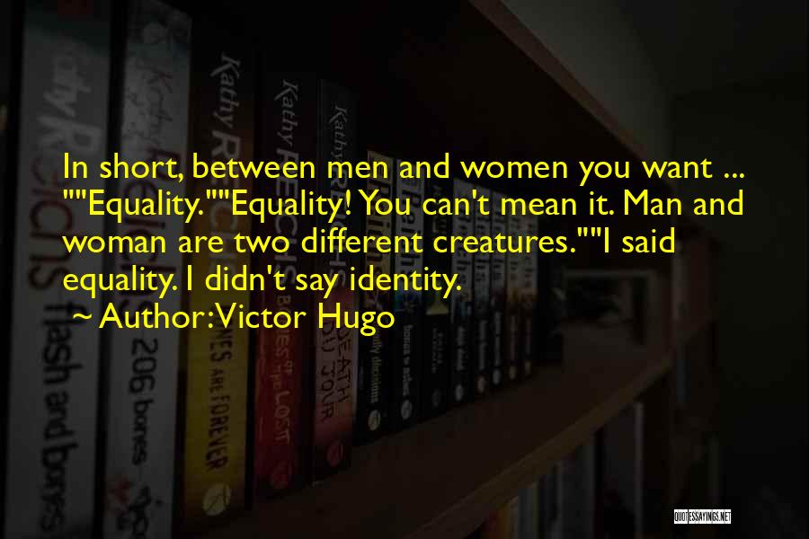 Equality Between Man And Woman Quotes By Victor Hugo