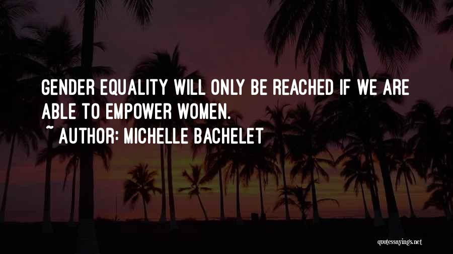 Equality Gender Quotes By Michelle Bachelet