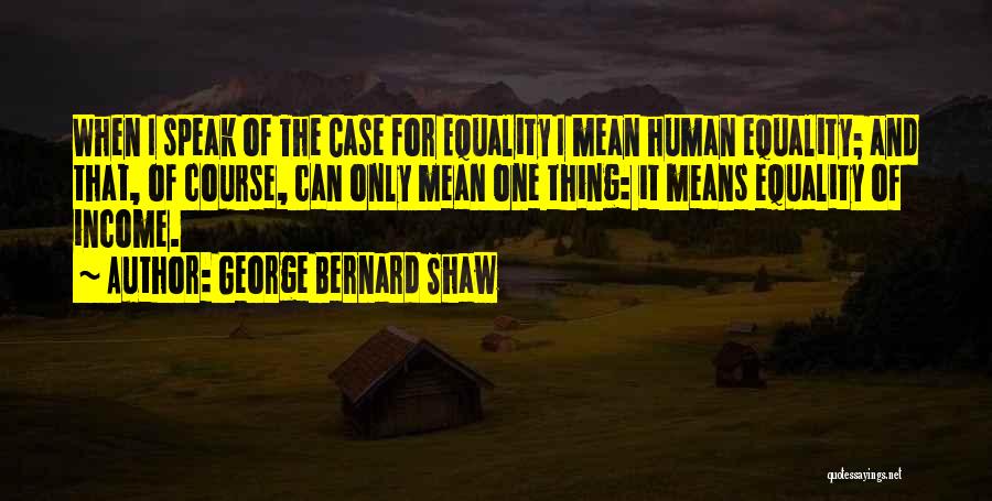 Equality Human Quotes By George Bernard Shaw