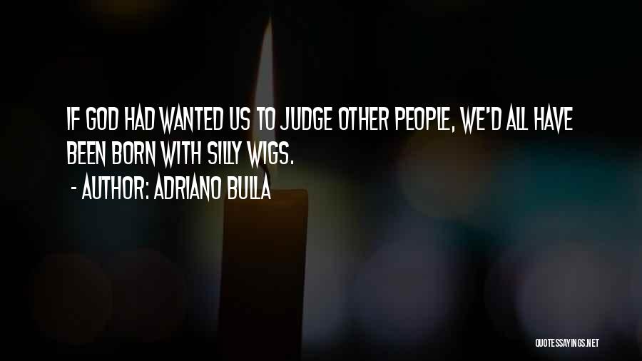 Equality Human Rights Quotes By Adriano Bulla