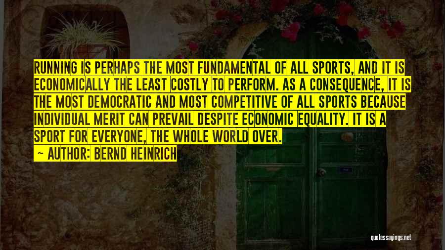 Equality In Sports Quotes By Bernd Heinrich