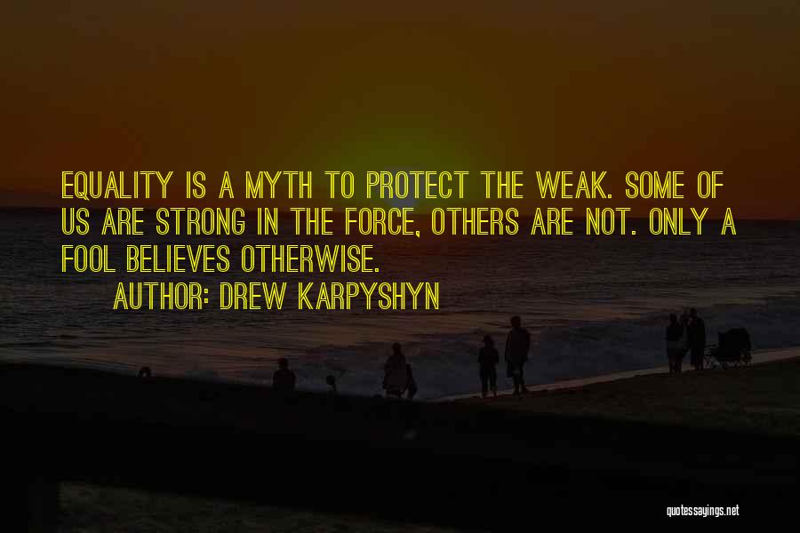 Equality Is A Myth Quotes By Drew Karpyshyn