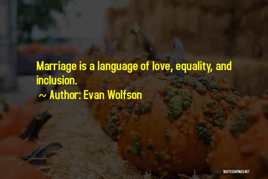 Equality Love Quotes By Evan Wolfson