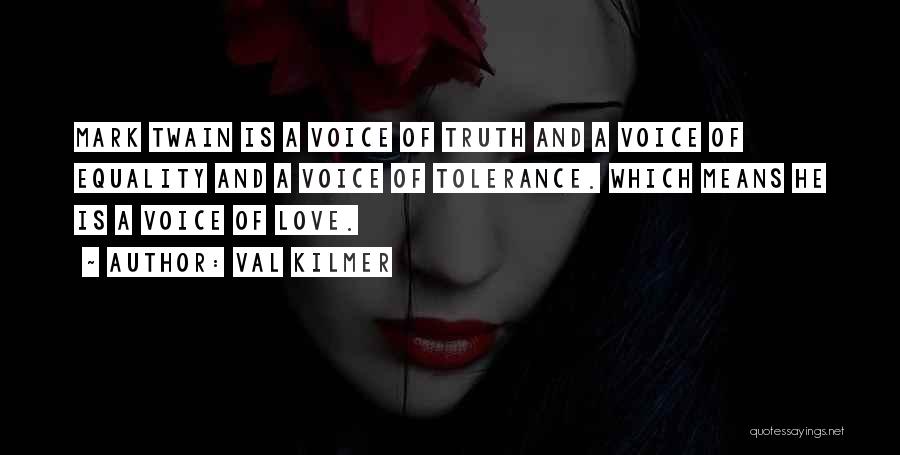 Equality Love Quotes By Val Kilmer