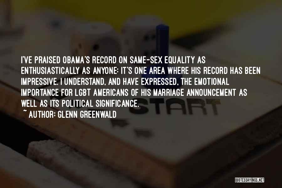 Equality Obama Quotes By Glenn Greenwald