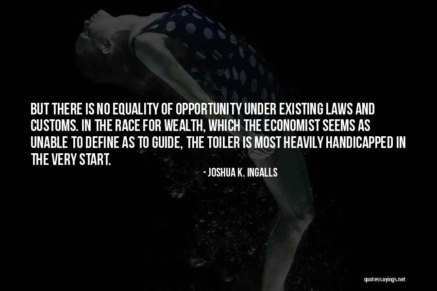 Equality Of Opportunity Quotes By Joshua K. Ingalls Equality Of Opportunity Quotes By Joshua K. Ingalls