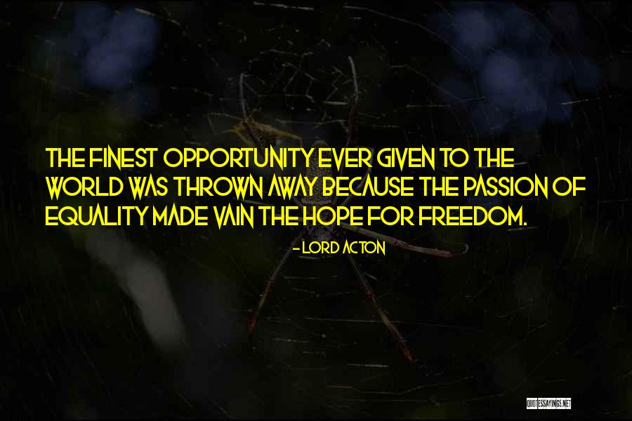 Equality Of Opportunity Quotes By Lord Acton Equality Of Opportunity Quotes By Lord Acton