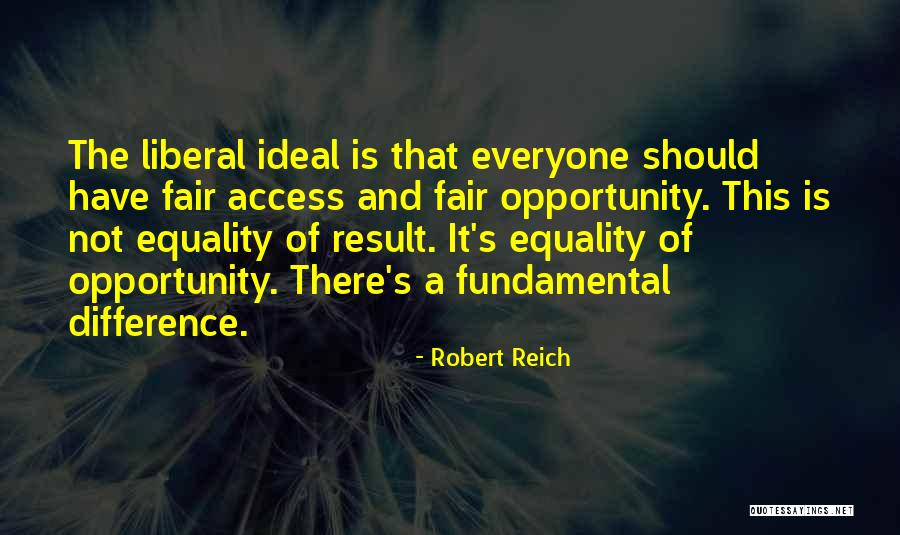 Equality Of Opportunity Quotes By Robert Reich Equality Of Opportunity Quotes By Robert Reich