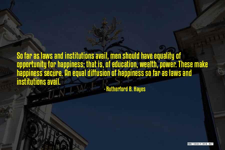 Equality Of Opportunity Quotes By Rutherford B. Hayes Equality Of Opportunity Quotes By Rutherford B. Hayes