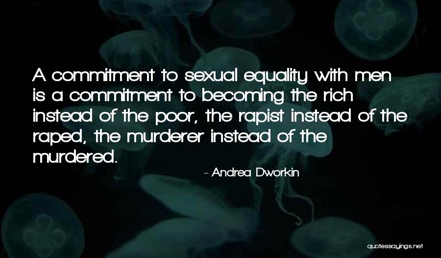 Equality Of Rich And Poor Quotes By Andrea Dworkin