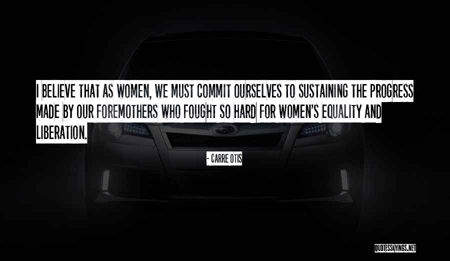 Equality Progress Quotes By Carre Otis Equality Progress Quotes By Carre Otis