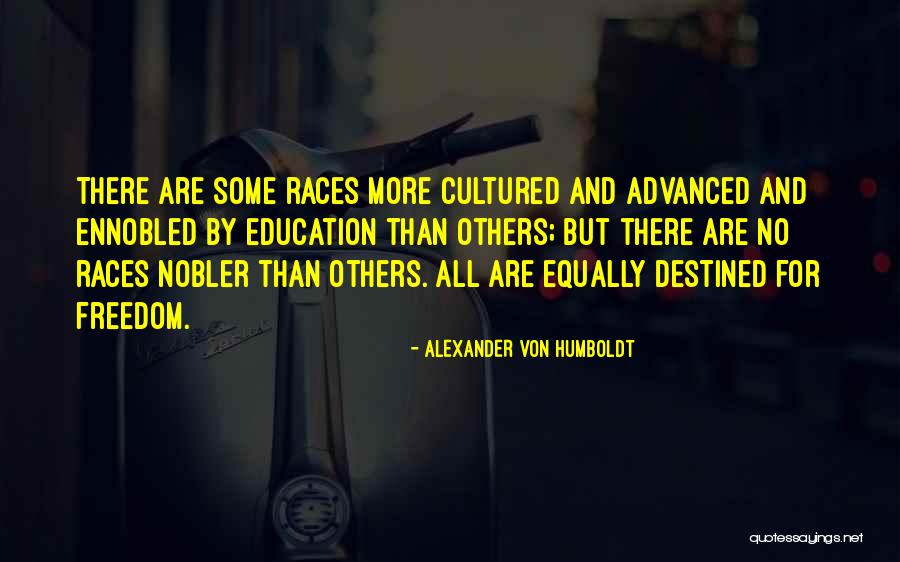 Equality Race Quotes By Alexander Von Humboldt Equality Race Quotes By Alexander Von Humboldt