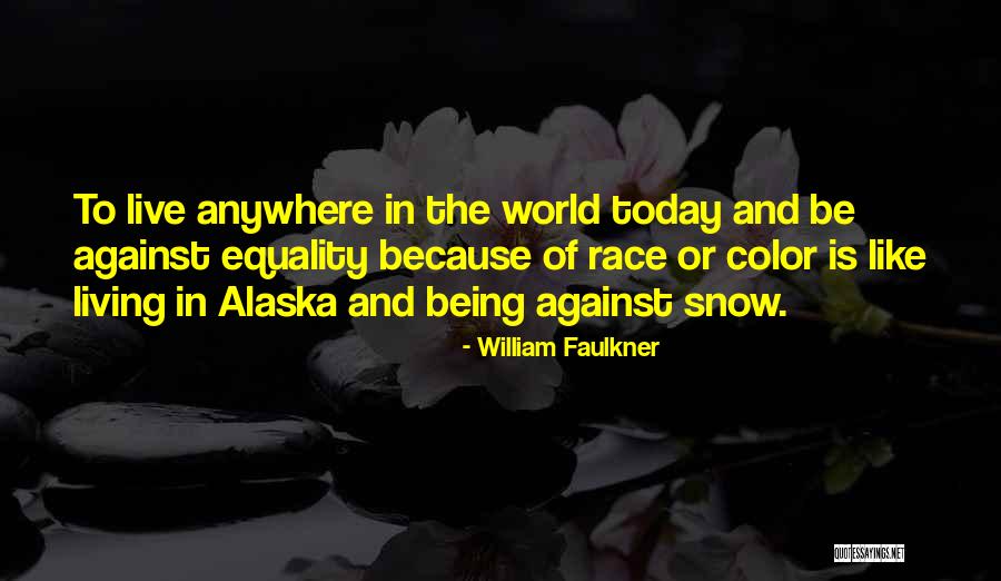 Equality Race Quotes By William Faulkner Equality Race Quotes By William Faulkner