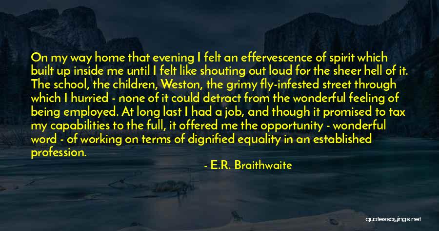 Equality To Opportunity Quotes By E.R. Braithwaite Equality To Opportunity Quotes By E.R. Braithwaite