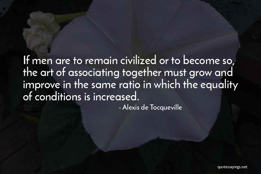 Equality Together Quotes By Alexis De Tocqueville Equality Together Quotes By Alexis De Tocqueville