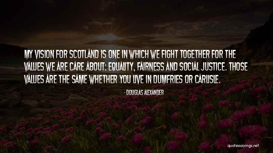 Equality Together Quotes By Douglas Alexander Equality Together Quotes By Douglas Alexander