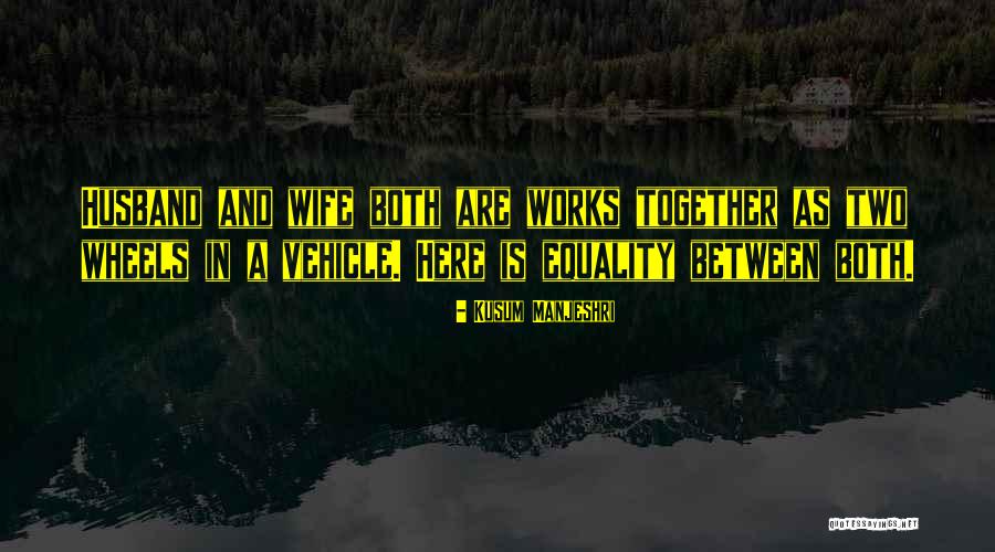Equality Together Quotes By Kusum Manjeshri Equality Together Quotes By Kusum Manjeshri