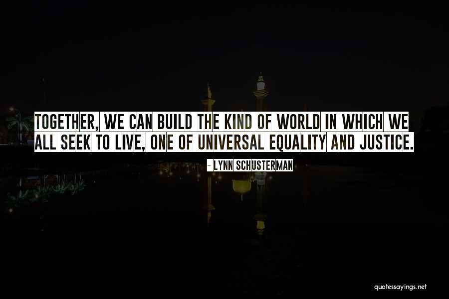 Equality Together Quotes By Lynn Schusterman Equality Together Quotes By Lynn Schusterman