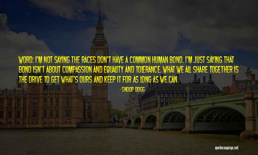 Equality Together Quotes By Snoop Dogg Equality Together Quotes By Snoop Dogg