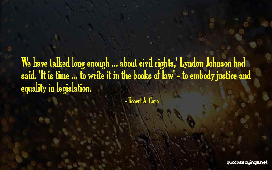 Equality Under The Law Quotes By Robert A. Caro Equality Under The Law Quotes By Robert A. Caro