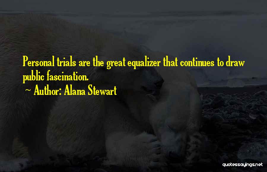 Equalizer Quotes By Alana Stewart