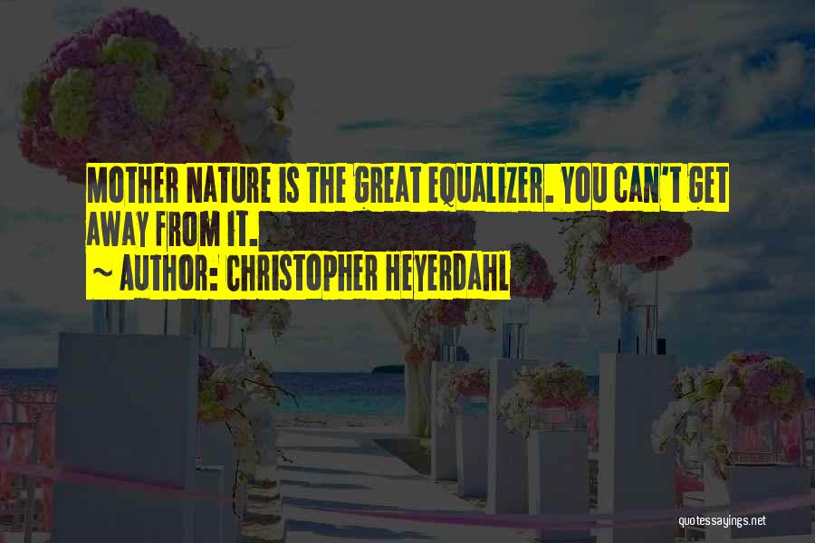 Equalizer Quotes By Christopher Heyerdahl